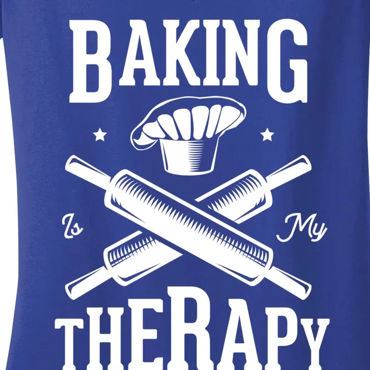 Baking Is My Therapy Design For A Baker Baking Gift Women's V-Neck T-Shirt