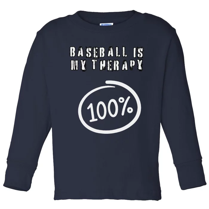 Baseball Is My Therapy 100 Per Cent Players Sports Athletes Toddler Long Sleeve Shirt