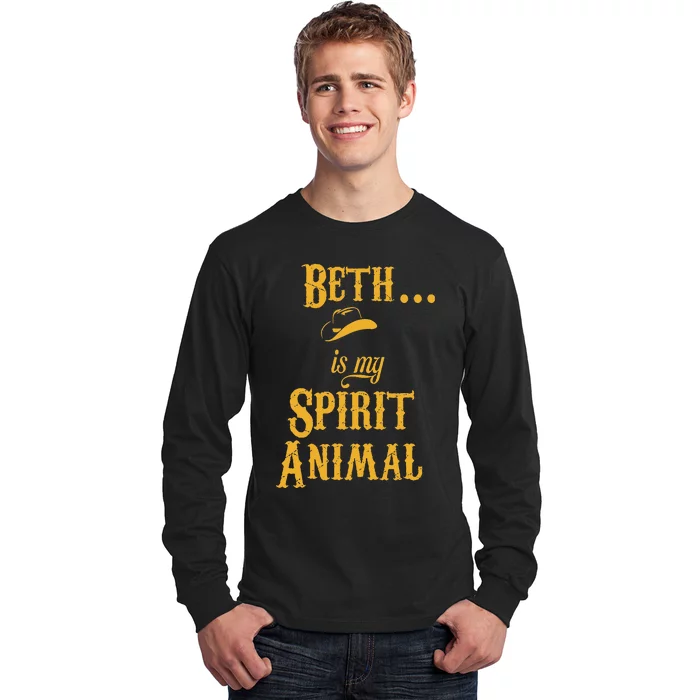 Beth... Is My Spirit Animal Long Sleeve Shirt