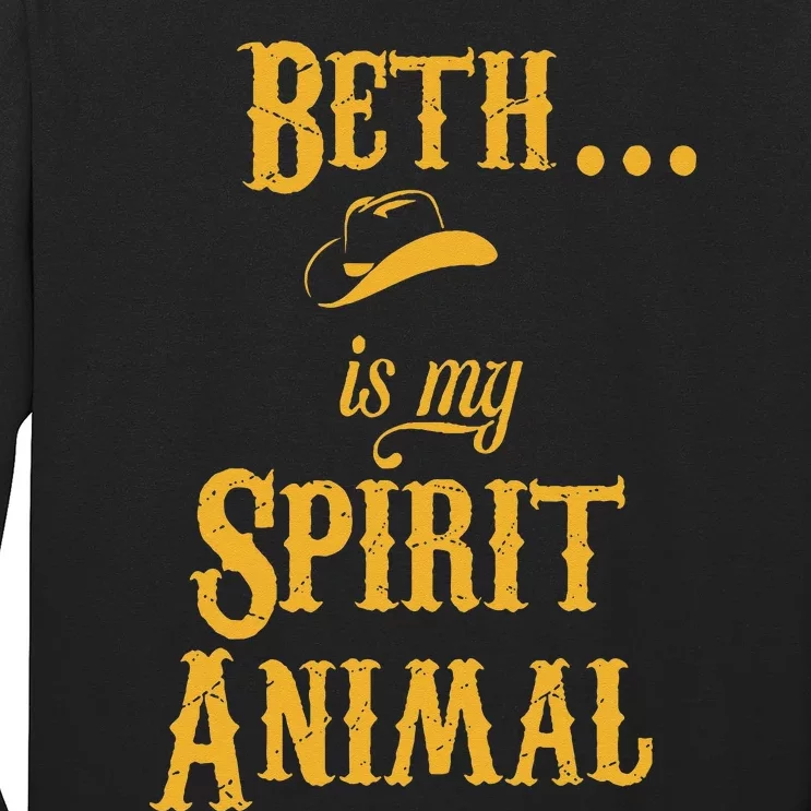 Beth... Is My Spirit Animal Long Sleeve Shirt