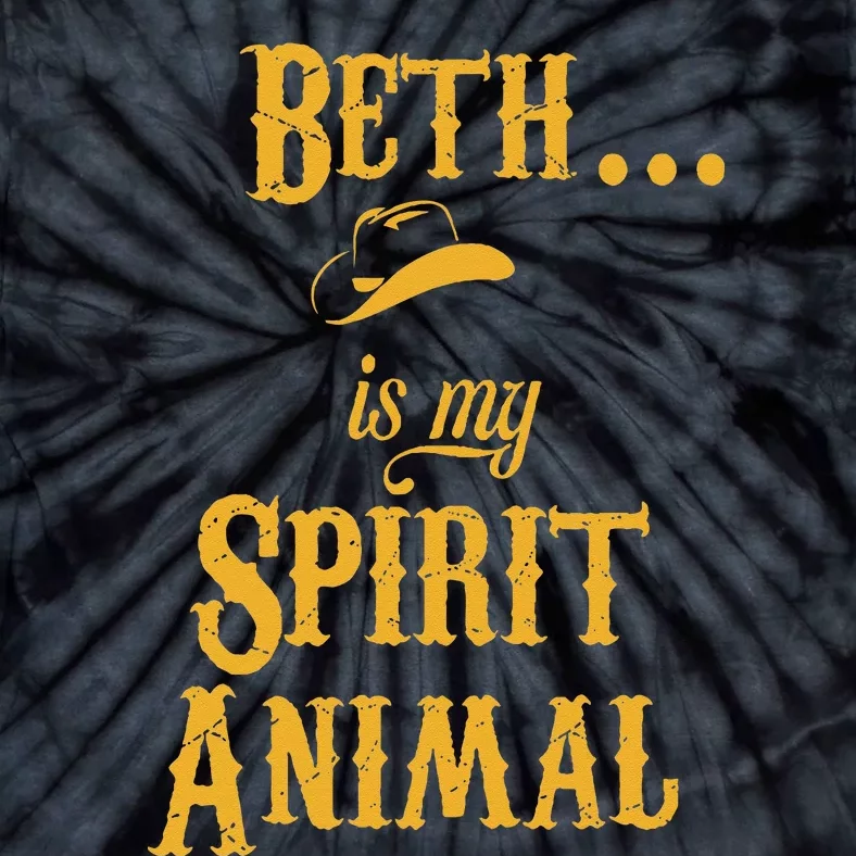 Beth... Is My Spirit Animal Tie-Dye T-Shirt