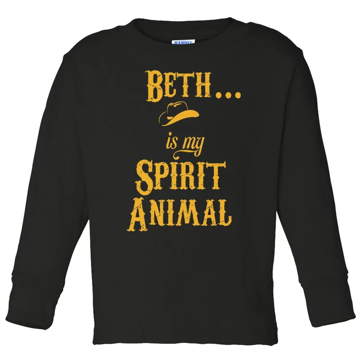 Beth... Is My Spirit Animal Toddler Long Sleeve Shirt