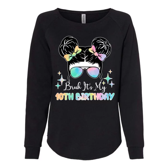 Bruh Its My 10th Birthday Colorful Hair Bun Womens California Wash Sweatshirt