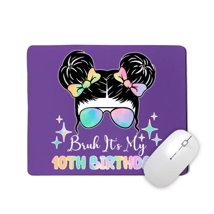 Bruh Its My 10th Birthday Colorful Hair Bun Mousepad