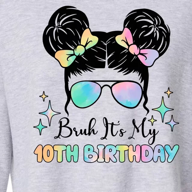 Bruh Its My 10th Birthday Colorful Hair Bun Cropped Pullover Crew