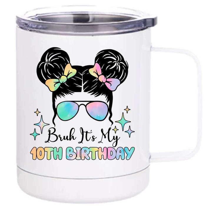 Bruh Its My 10th Birthday Colorful Hair Bun Front & Back 12oz Stainless Steel Tumbler Cup