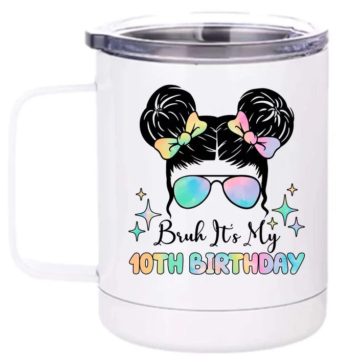 Bruh Its My 10th Birthday Colorful Hair Bun Front & Back 12oz Stainless Steel Tumbler Cup