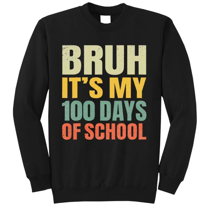 Bruh Its My 100 Days Of School 100th Day Of School Tall Sweatshirt