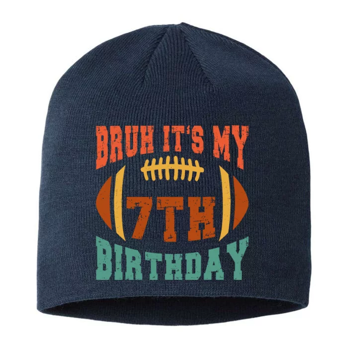 Bruh ItS My 7th Birthday Football 7 Years Old Birthday 8 1/2in Sustainable Knit Beanie