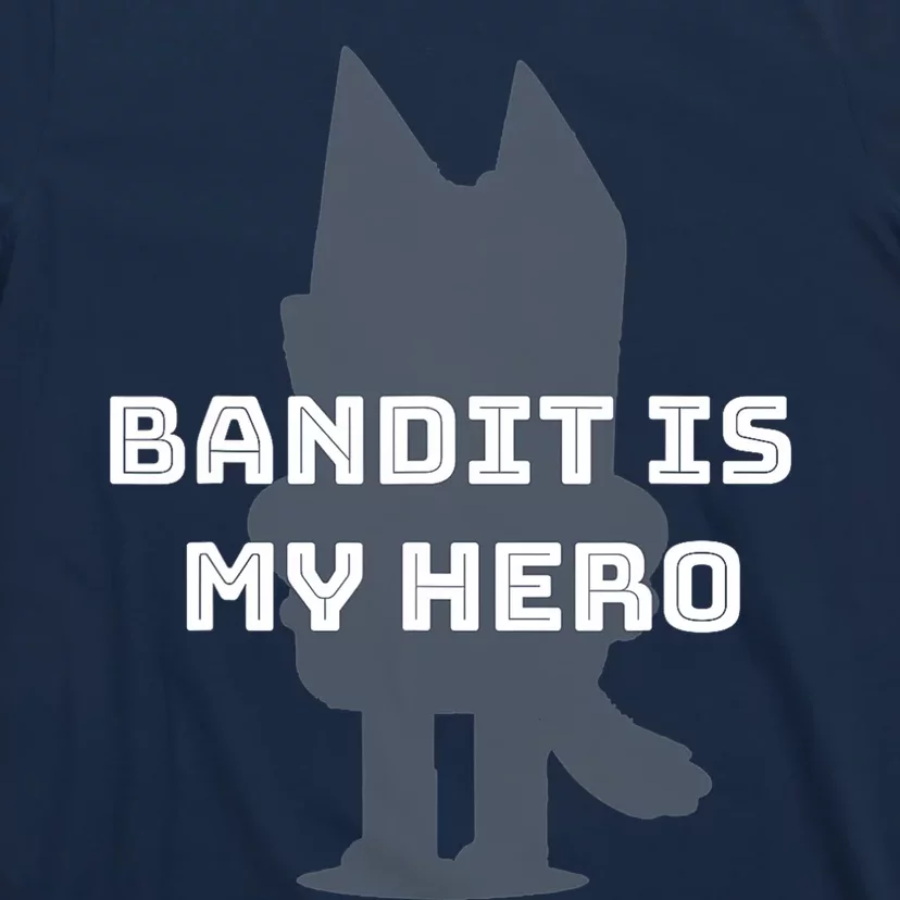 Bandit Is My Hero Funny Show Dad Blue Heeler Dog T-Shirt