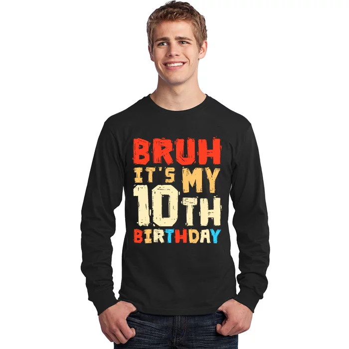 Bruh ItS My 10th Birthday Long Sleeve Shirt