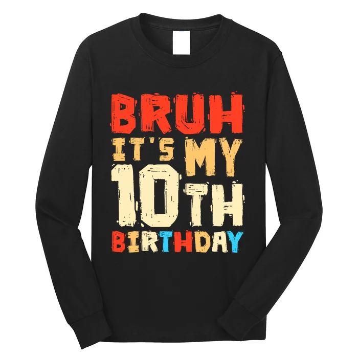 Bruh ItS My 10th Birthday Long Sleeve Shirt