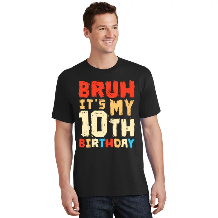 Bruh ItS My 10th Birthday T-Shirt