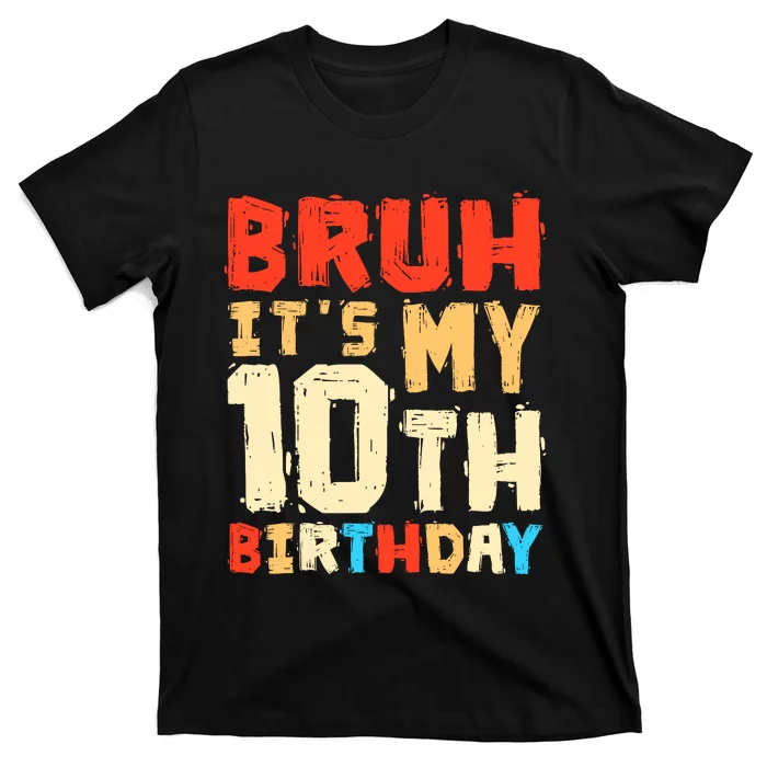 Bruh ItS My 10th Birthday T-Shirt