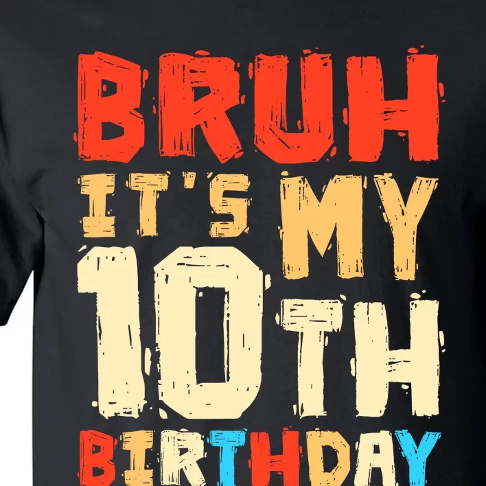 Bruh ItS My 10th Birthday Tall T-Shirt