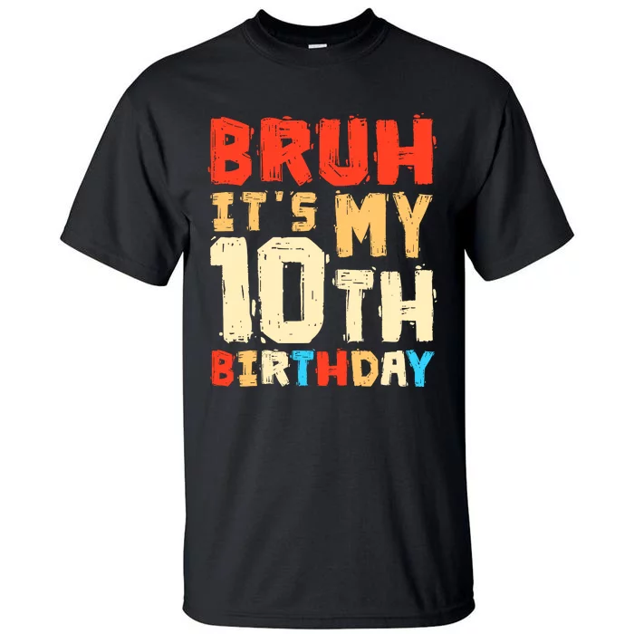 Bruh ItS My 10th Birthday Tall T-Shirt