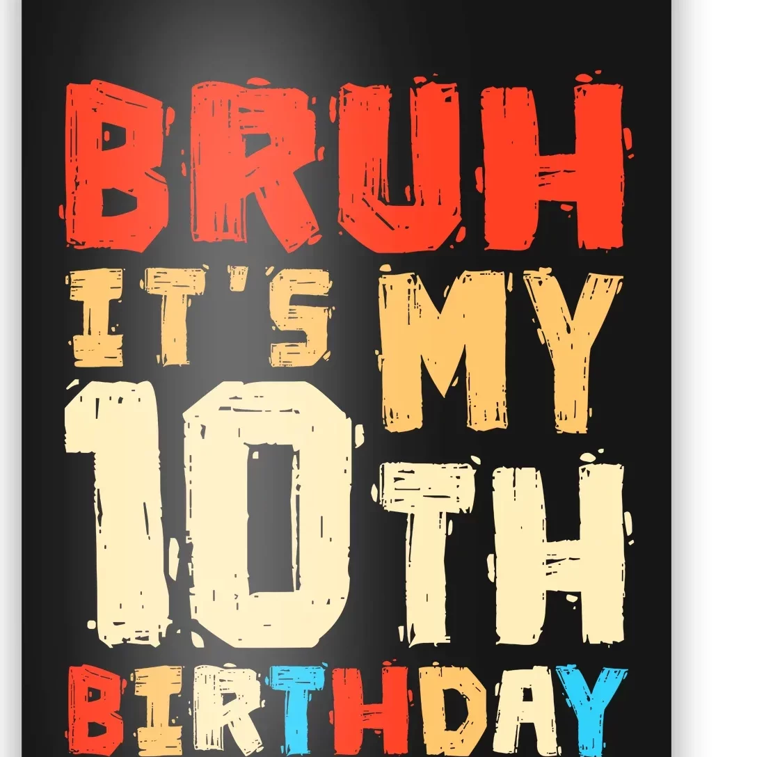 Bruh ItS My 10th Birthday Poster