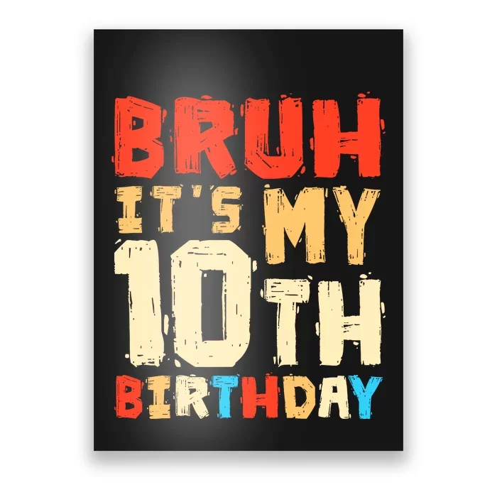 Bruh ItS My 10th Birthday Poster