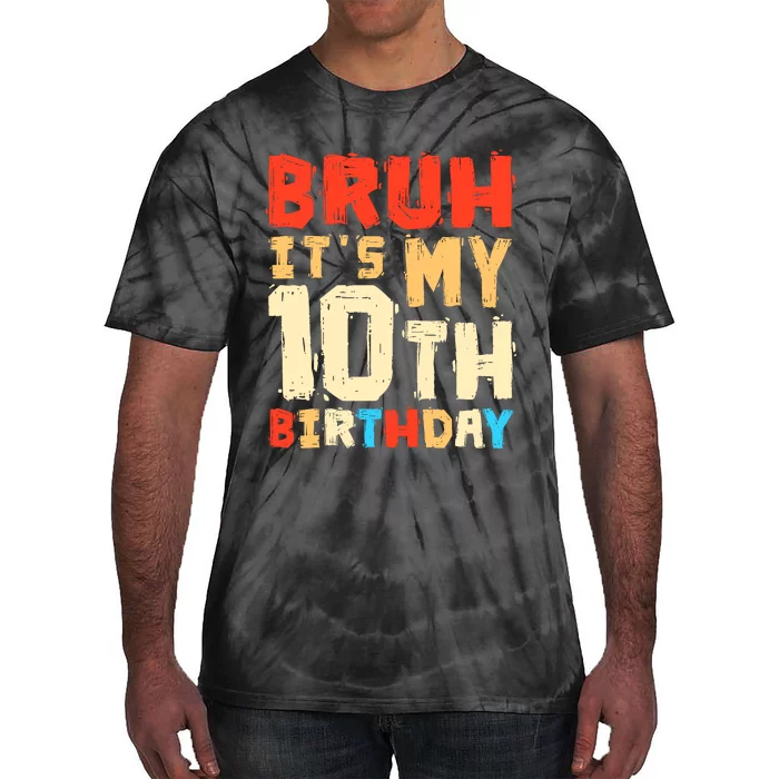 Bruh ItS My 10th Birthday Tie-Dye T-Shirt