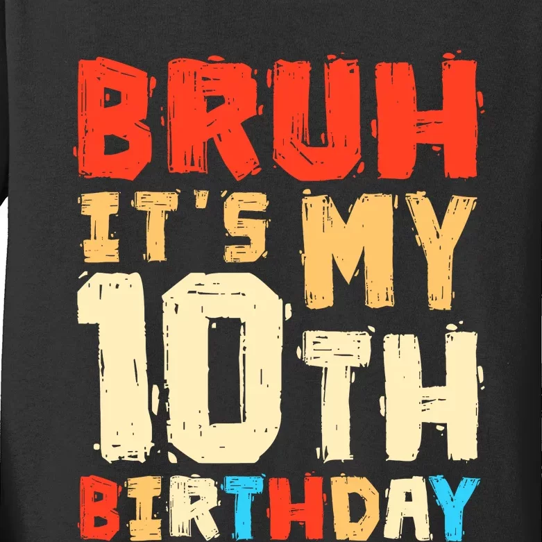 Bruh ItS My 10th Birthday Kids Long Sleeve Shirt