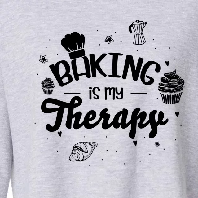 Baking Is My Therapy Design For A Baking Fans Gift Cropped Pullover Crew