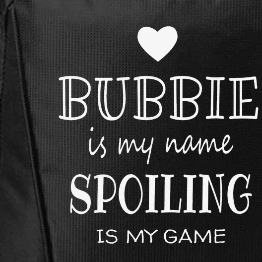 Bubbie Is My Name Funny Graphic Gift for Bubbie Grandma City Backpack