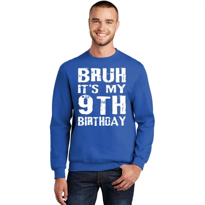 Bruh It's My 9th Birthday 9 Year Old Tall Sweatshirt