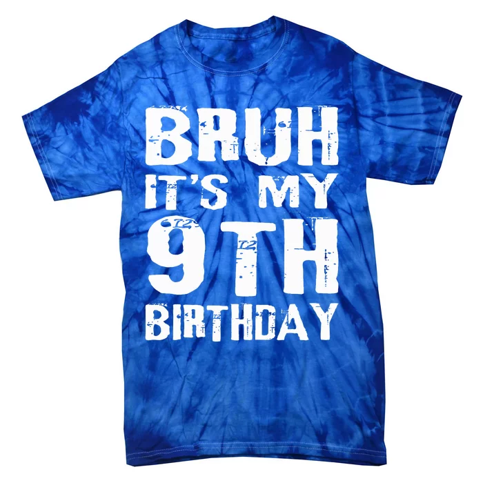 Bruh It's My 9th Birthday 9 Year Old Tie-Dye T-Shirt