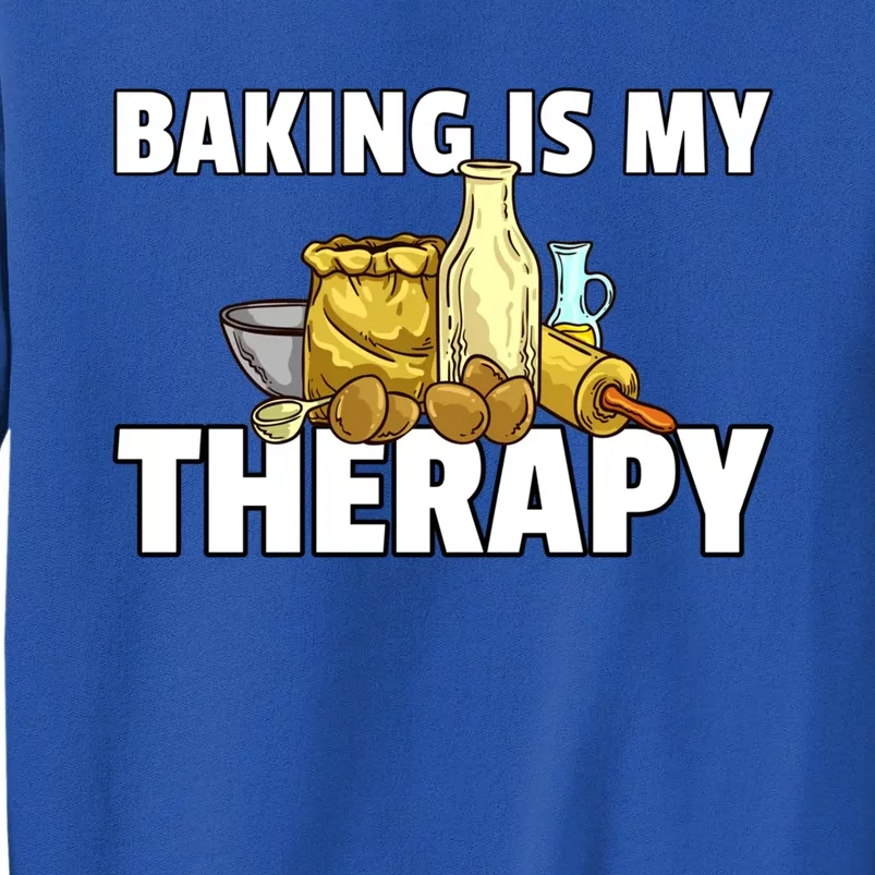 Baking Is My Therapy Bake For Bakery Baker Gift Tall Sweatshirt