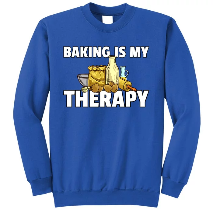 Baking Is My Therapy Bake For Bakery Baker Gift Tall Sweatshirt