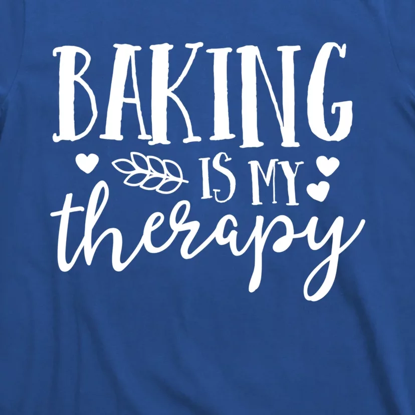 Baking Is My Therapy Gift For Baker Lover Mom Mother Gift Cool Gift T-Shirt