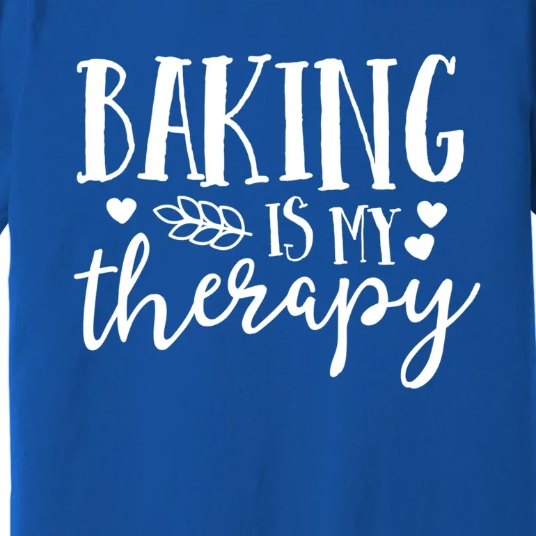 Baking Is My Therapy Gift For Baker Lover Mom Mother Gift Cool Gift Premium T-Shirt