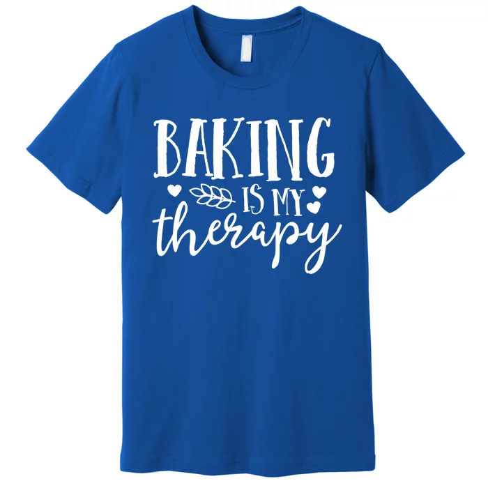 Baking Is My Therapy Gift For Baker Lover Mom Mother Gift Cool Gift Premium T-Shirt