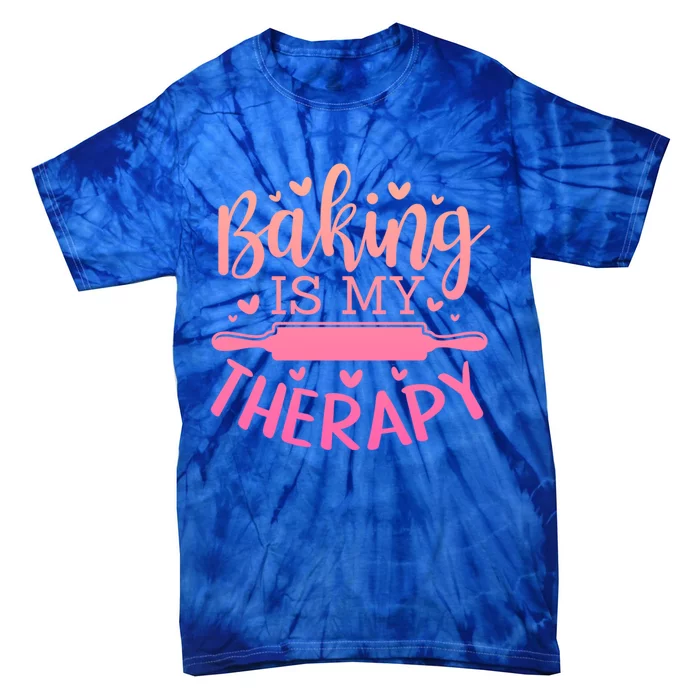 Baking Is My Therapy Don't Need A Rehab But Flour And Sugar Cute Gift Tie-Dye T-Shirt