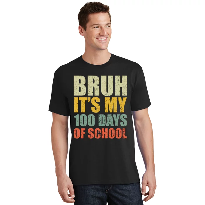 Bruh Its My 100 Days Of School 100th Day Of School T-Shirt