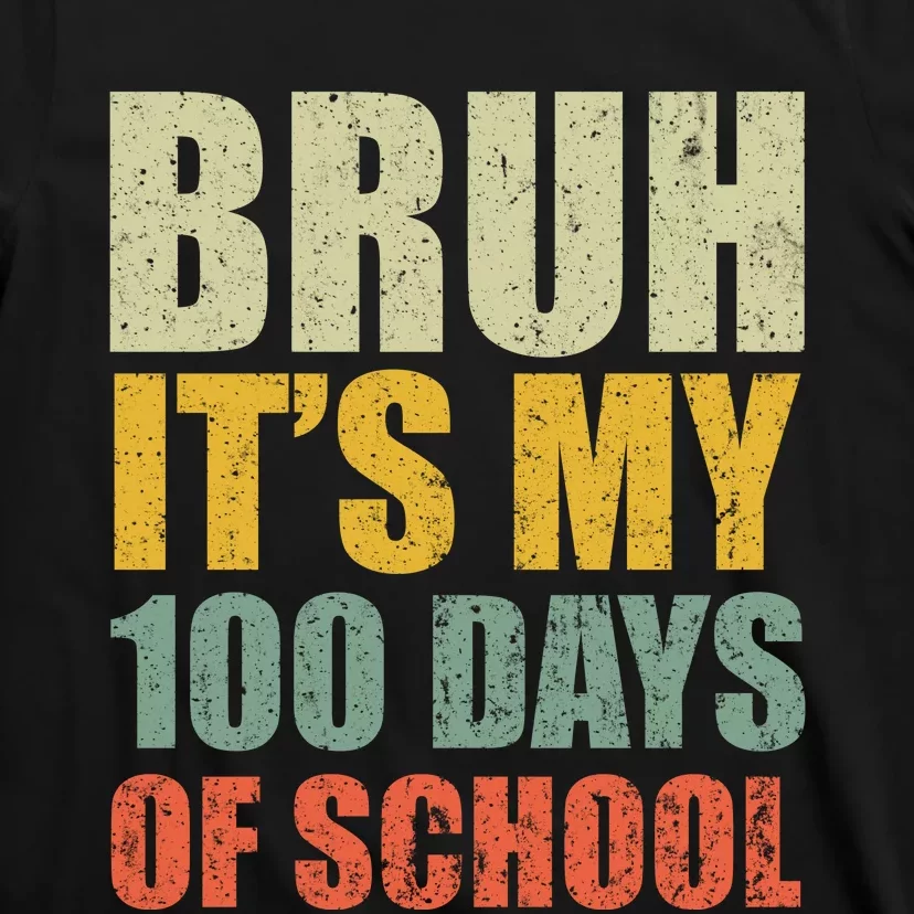 Bruh Its My 100 Days Of School 100th Day Of School T-Shirt