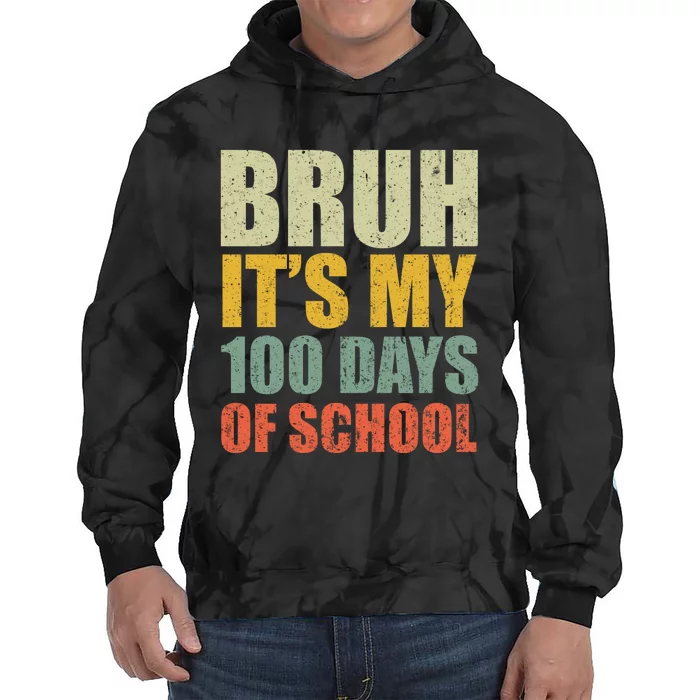 Bruh Its My 100 Days Of School 100th Day Of School Tie Dye Hoodie