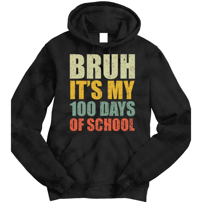 Bruh Its My 100 Days Of School 100th Day Of School Tie Dye Hoodie