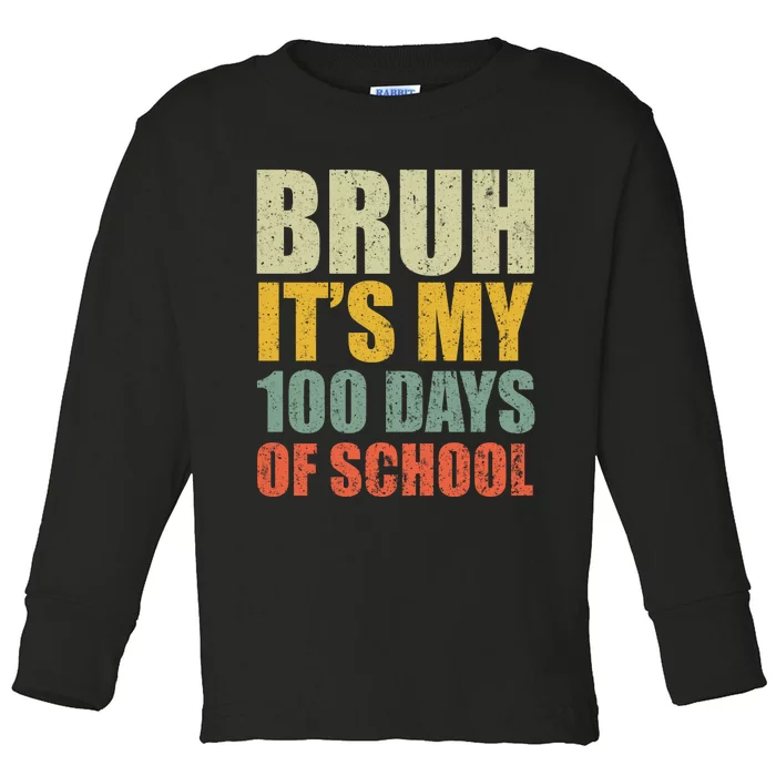 Bruh Its My 100 Days Of School 100th Day Of School Toddler Long Sleeve Shirt