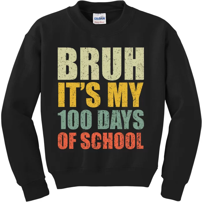 Bruh Its My 100 Days Of School 100th Day Of School Kids Sweatshirt