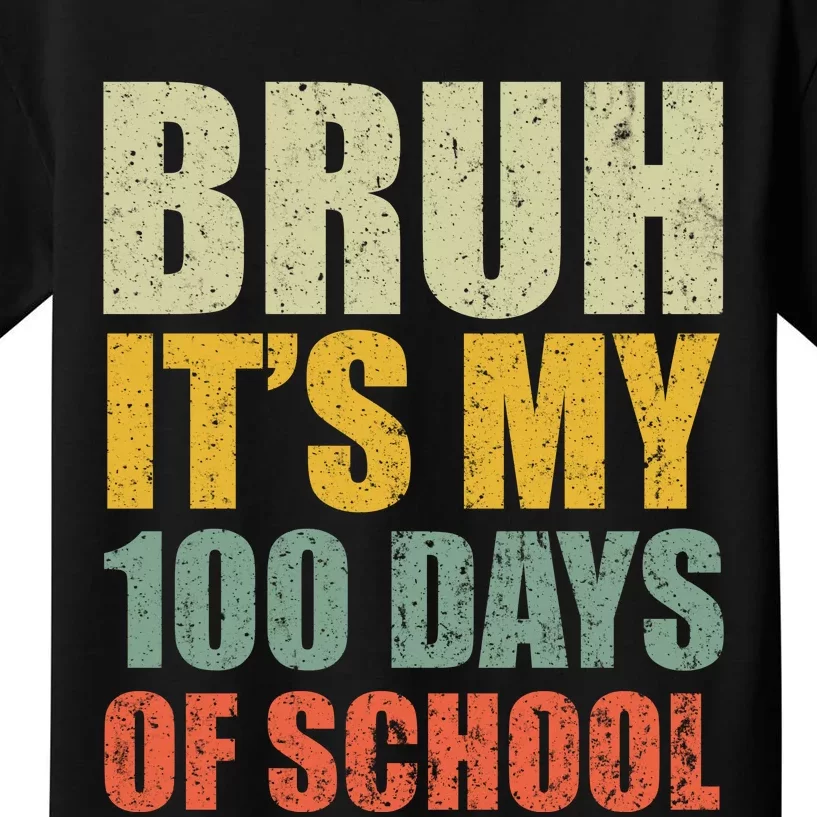 Bruh Its My 100 Days Of School 100th Day Of School Kids T-Shirt