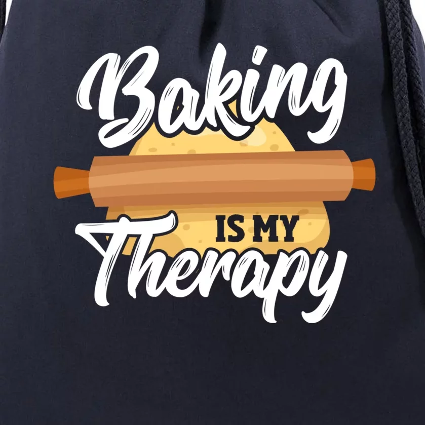 Baking Is My Therapy Baker Bake Bakery Owner Pastry Maker Great Gift Drawstring Bag