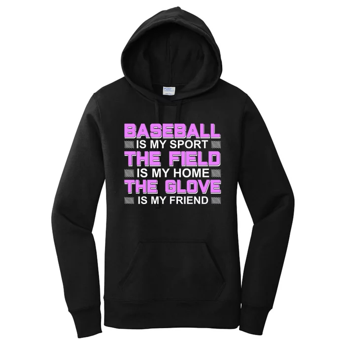 Baseball Is My Sport The Field Is My Home The Glove Is My Friend Women's Pullover Hoodie