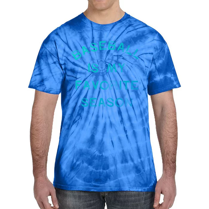 Baseball Is My Favorite Season Game Day Stadium Home Run Gift Tie-Dye T-Shirt