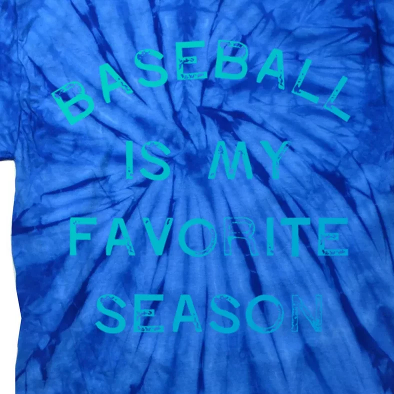 Baseball Is My Favorite Season Game Day Stadium Home Run Gift Tie-Dye T-Shirt