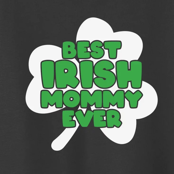 Best Irish Mommy Ever Toddler T-Shirt