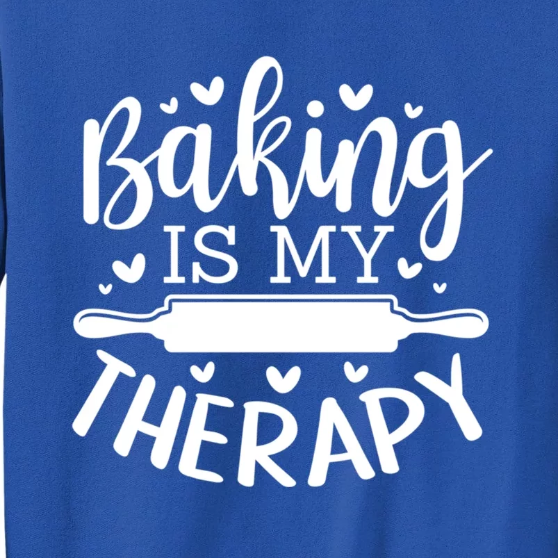 Baking Is My Therapy Don't Need A Rehab But Flour And Sugar Great Gift Tall Sweatshirt