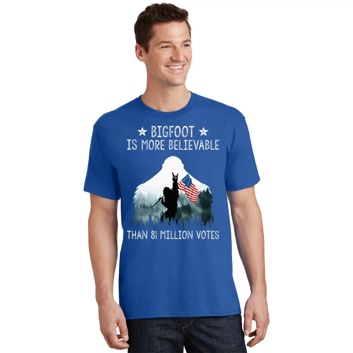 Bigfoot Is More Believable Than 81 Million Votes T-Shirt