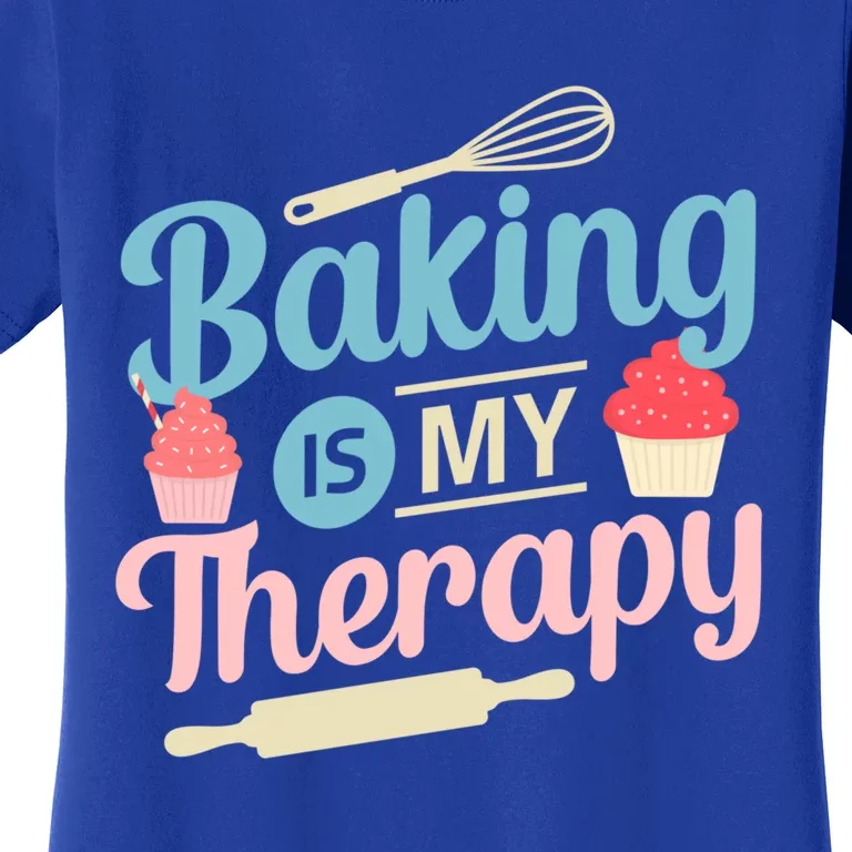 Baking Is My Therapy For A Baker Gift Women's T-Shirt