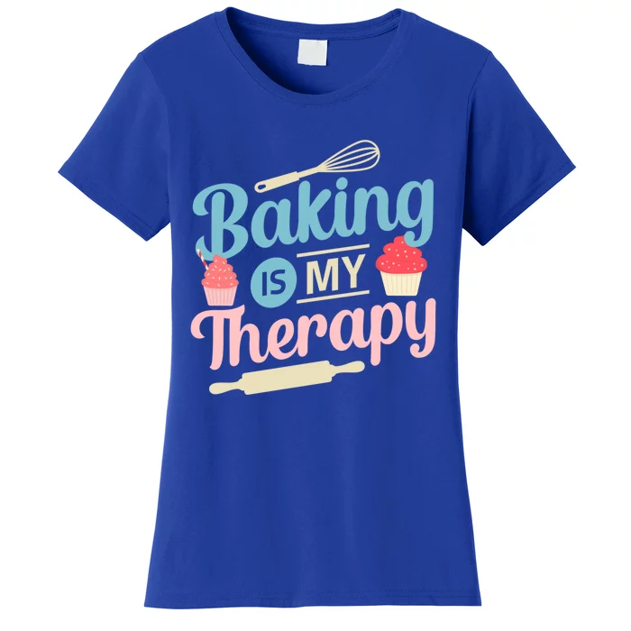 Baking Is My Therapy For A Baker Gift Women's T-Shirt